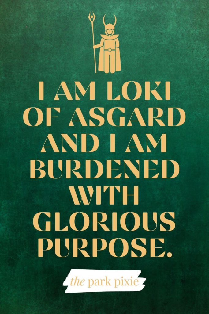 Graphic with dark green background and a gold Loki image. Text below the graphic reads "I am Loki of Asgard and I am burdened with glorious purpose."