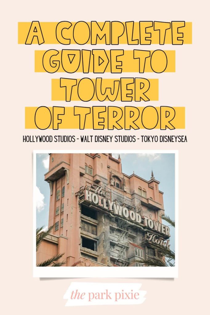 Graphic with a photo of the Hollywood Tower Hotel at Disney World during the day. Text above the photo reads "A Complete Guide to the Tower of Terror: Hollywood Studios - Walt Disney Studios - Tokyo DisneySea."
