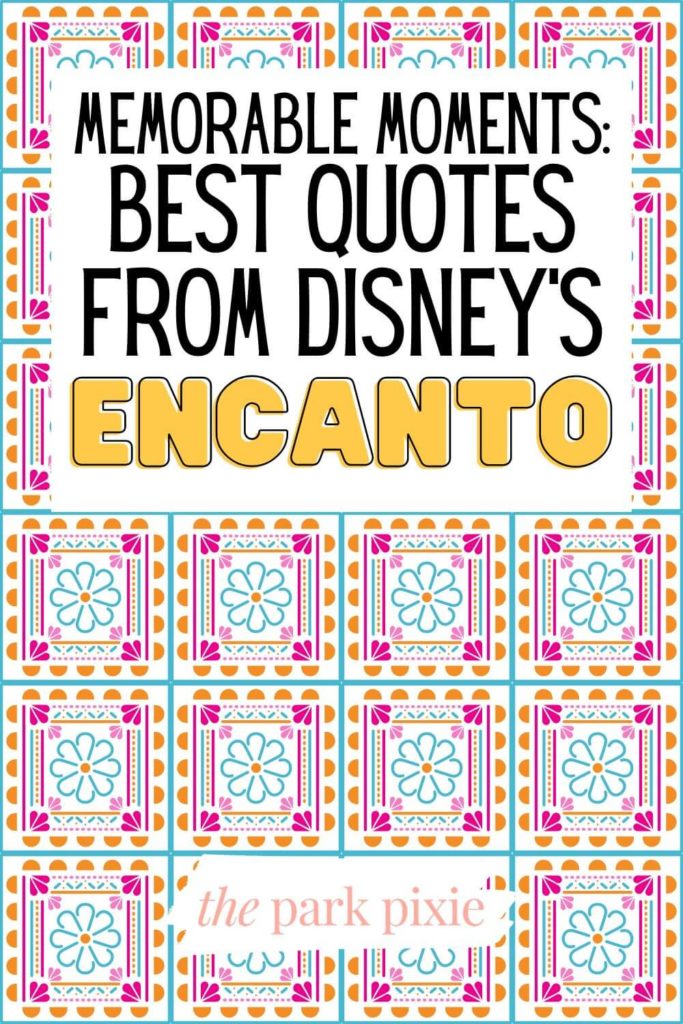 Graphic with a colorful tile-like print. Text at the top reads "Memorable Moments: Best Quotes from Disney's Encanto."