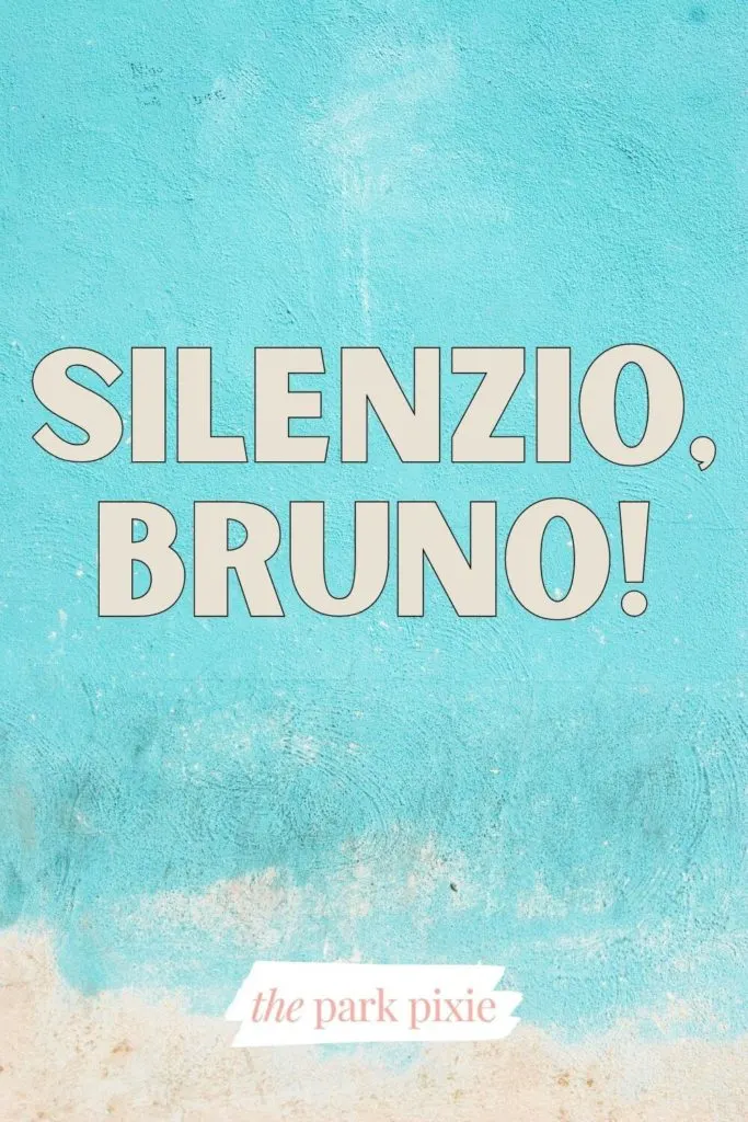 Graphic with a light aqua and sand colored textured background. Text in the middle reads: Silenzio, Bruno!, a popular quote from the Pixar film, Luca.