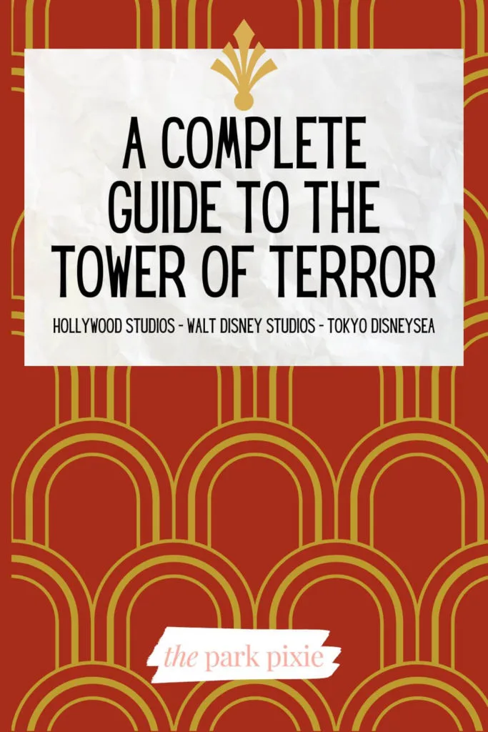 Graphic with a dark red and gold Art Deco print. Text overlay at the top reads "A Complete Guide to the Tower of Terror: Hollywood Studios - Walt Disney Studios - Tokyo DisneySea."