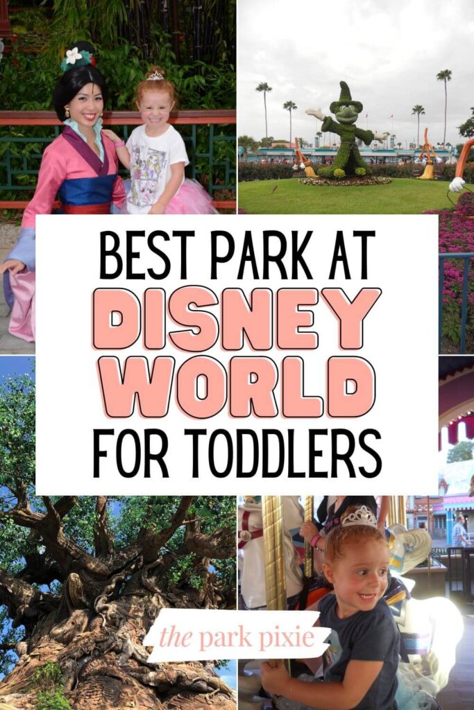 Graphic with 4 photos (L-R clockwise): Mulan and a young girl posing at Epcot, a Sorcerer Mickey topiary outside Hollywood Studios, a toddler girl on the carousel at Magic Kingdom, and the Tree of Life at Animal Kingdom. Text in the middle reads "Best Park at Disney World for Toddlers."