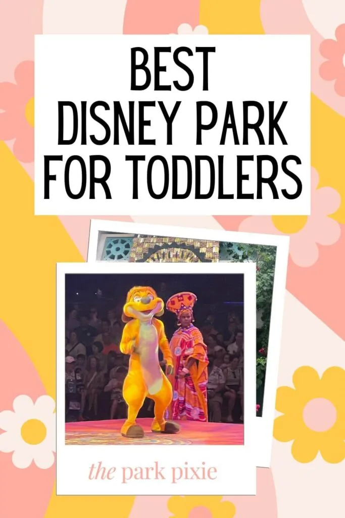 Graphic with a floral background and a photo of the Lion King show at Animal Kingdom. Text above the photo reads "Best Disney Park for Toddlers."