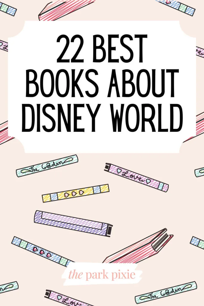 Graphic with a background of illustrated book covers. Text overlay reads "22 Best Books About Disney World."