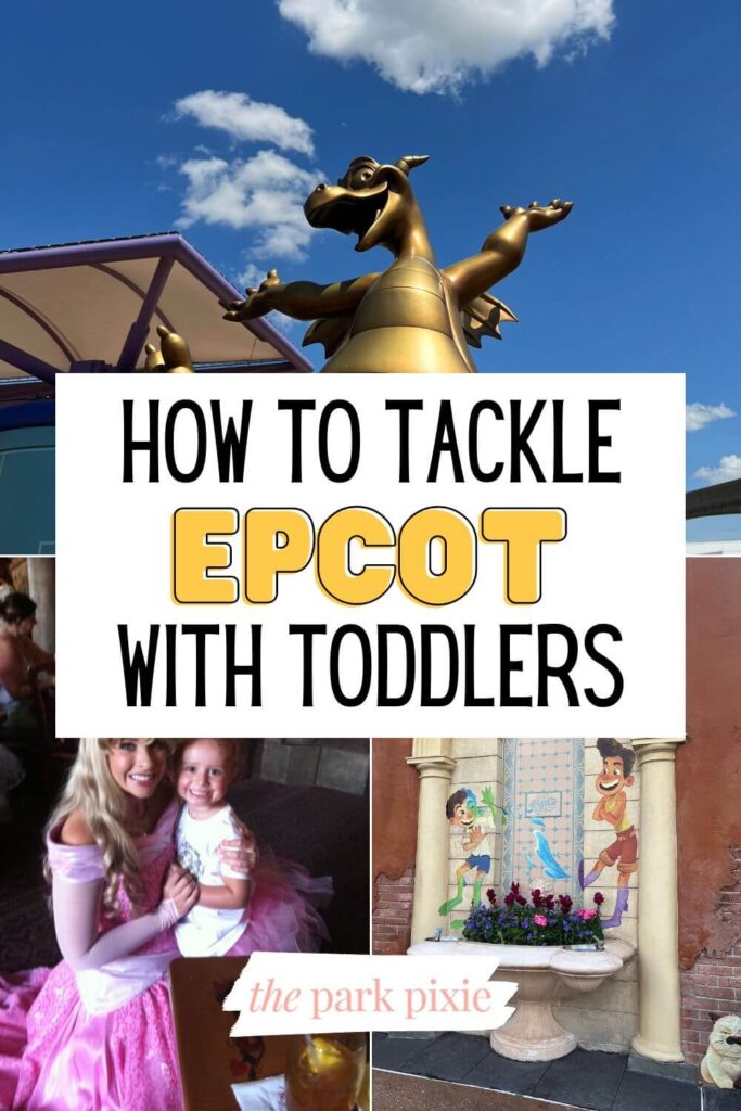 Graphic with 3 photos (L-R clockwise): Golden Figment statue, Luca painting, and Princess Aurora with a young girl. Text in the middle reads "How to Tackle Epcot with Toddlers."