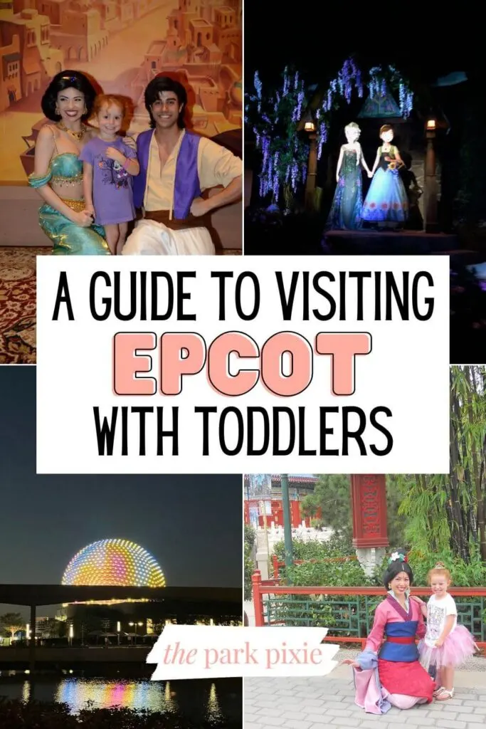 Graphic with 4 photos (L-R clockwise): Princess Jasmine and Aladdin posing with a toddler girl, scene from the Frozen Ever After ride, Mulan posing with a toddler girl, and Spaceship Earth at night. Text in the middle reads "A Guide to Visiting Epcot with Toddlers."