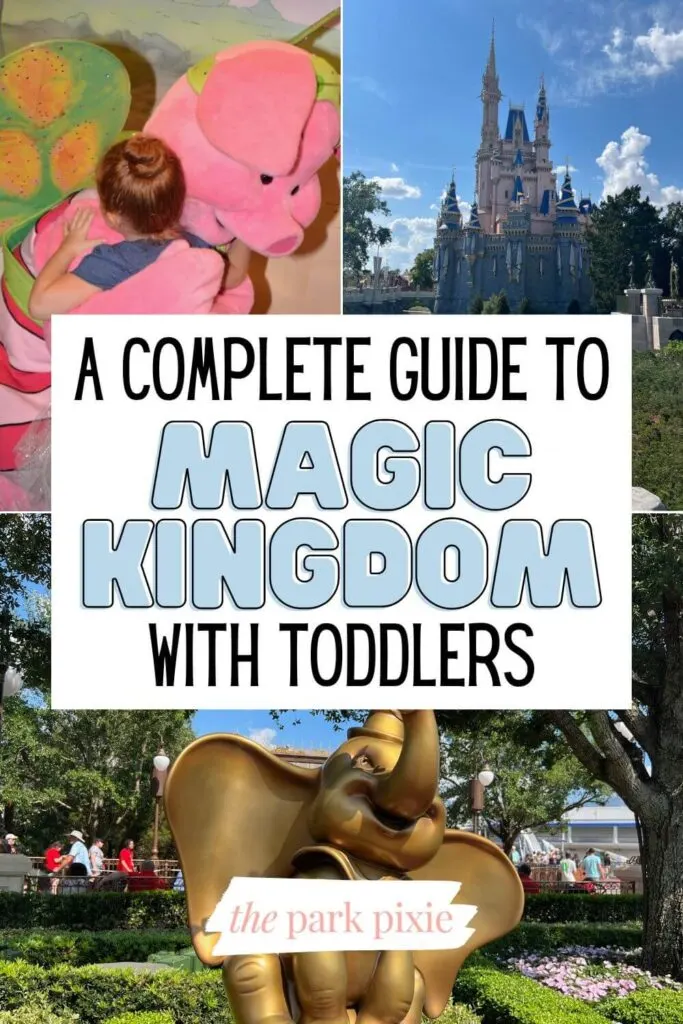 Graphic with 3 photos (L-R clockwise): a toddler hugging piglet, Cinderella's Castle, and a golden Dumbo statue. Text in the middle reads "A Complete Guide to Magic Kingdom with Toddlers."