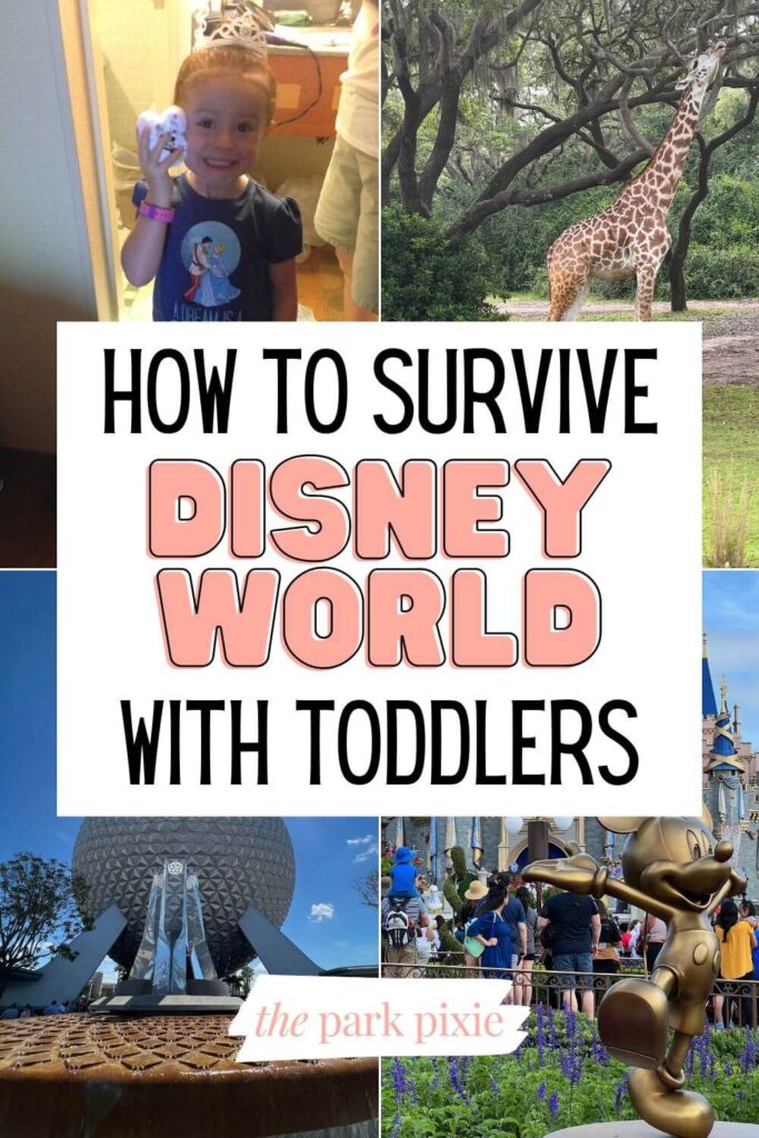 Graphic with 4 photos (L-R clockwise): girl posing with a towel animal, a giraffe at Animal Kingdom, the golden Mickey Mouse statue in front of Cinderella's Castle, and Spaceship Earth. Text in the middle reads "How to Survive Disney World with Toddlers."