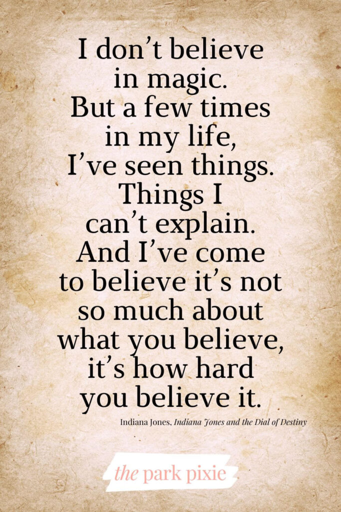 Graphic with a parchment paper background. Text overlay reads a quote from Indiana Jones and the Dial of Destiny, "I don't believe in magic. But a few times in my life, I've seen things. Things I can't explain. And I've come to believe it's not so much about what you believe, it's how hard you believe it."