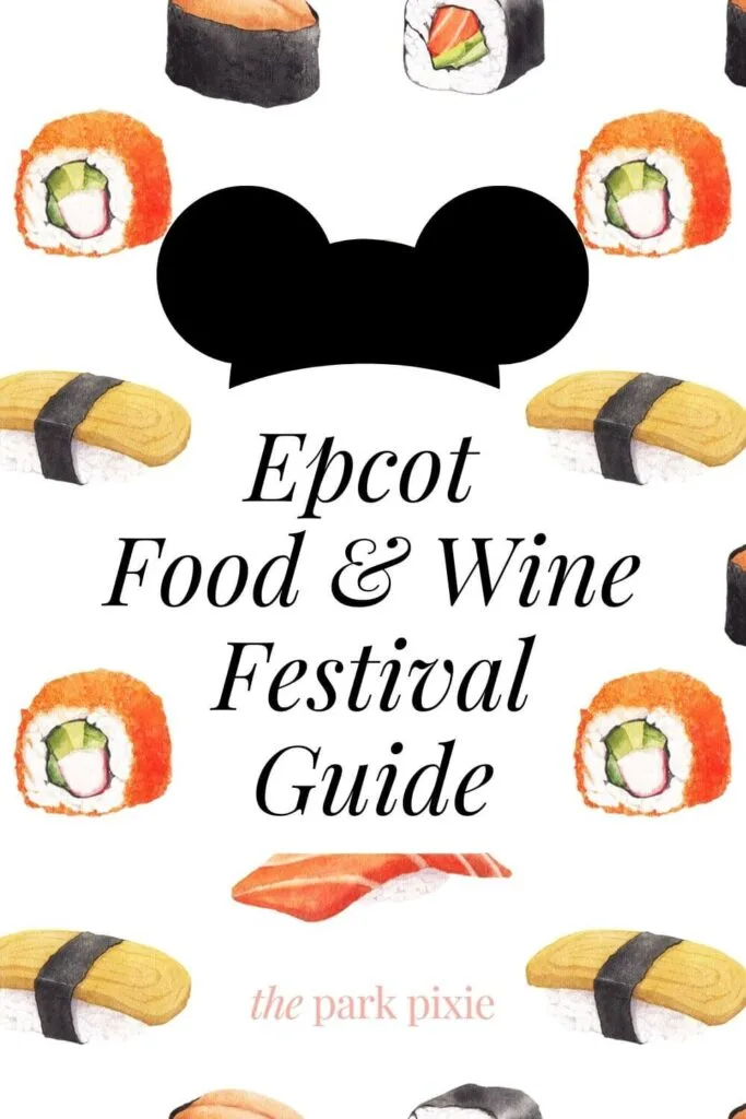 Graphic with a cartoon-like sushi print and a Mickey Mouse hat. Text in the middle reads "Epcot Food & Wine Festival Guide."