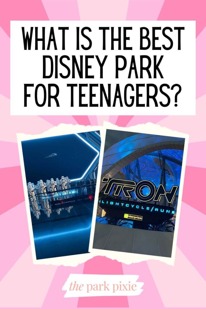 Graphic with a pink monochromatic bursting pattern and 2 photos, one of Rise of the Resistance and the other of the entrance to TRON Lightcycle Run. Text above the photos read "What is the Best Disney Park for Teenagers?"