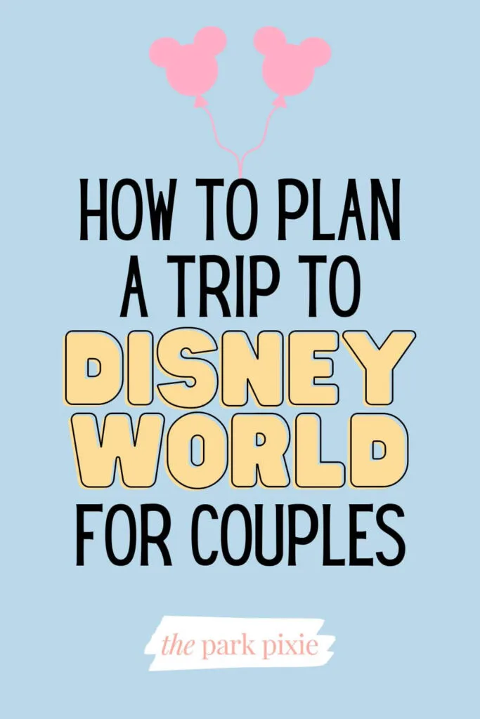 Graphic with 2 pink Mickey head balloons. Text below the graphic reads "How to Plan a Trip to Disney World for Couples."