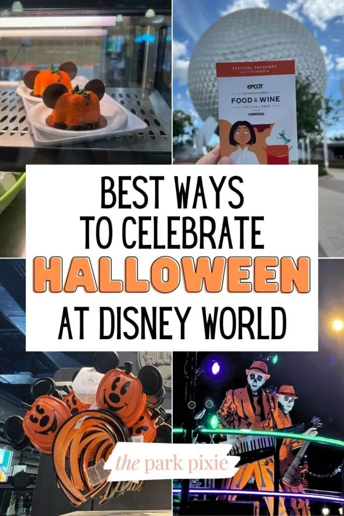 Graphic with a grid of 4 vertical photos of Halloween at Disney World (L-R clockwise): Mickey pumpkin cheesecake, Food & Wine Festival passport, Boo-to-You Parade, and Mickey pumpkin ear headband. Text in the middle reads "Best Ways to Celebrate Halloween at Disney World."
