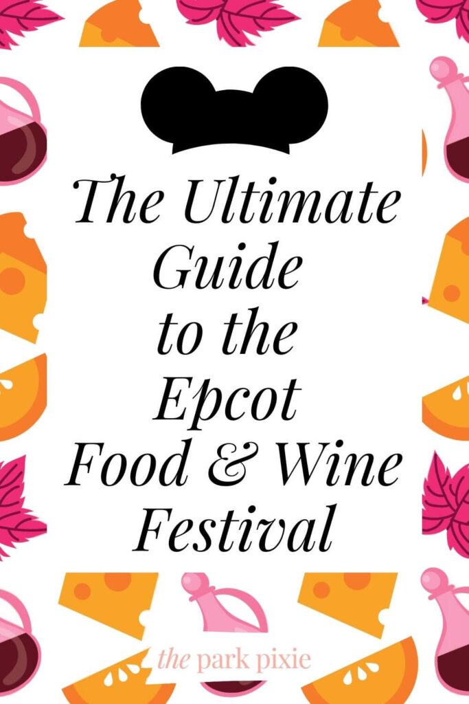 Graphic with a wine, cheese, and citrus print and a Mickey Mouse hat. Text overlay reads "The Ultimate Guide to the Epcot Food & Wine Festival."
