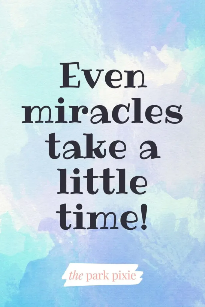 Graphic with a blue and purple watercolor background. Text in the middle says: Even miracles take a little time!
