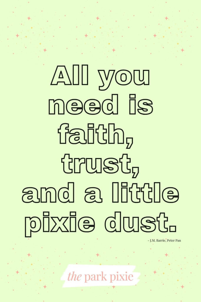 Graphic with a light green background and pink pixie dust sparkles. Text in the middle reads: All you need is faith, trust, and a little pixie dust.