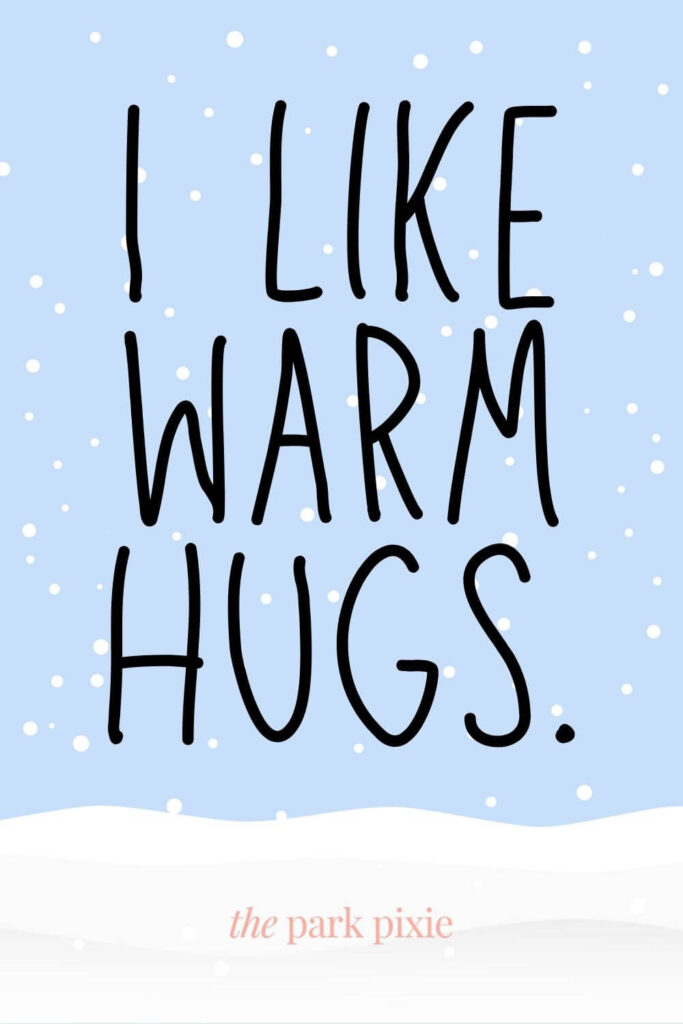 Graphic with a blue background with a snowy ground and falling snow. Text overlay reads: I like warm hugs.
