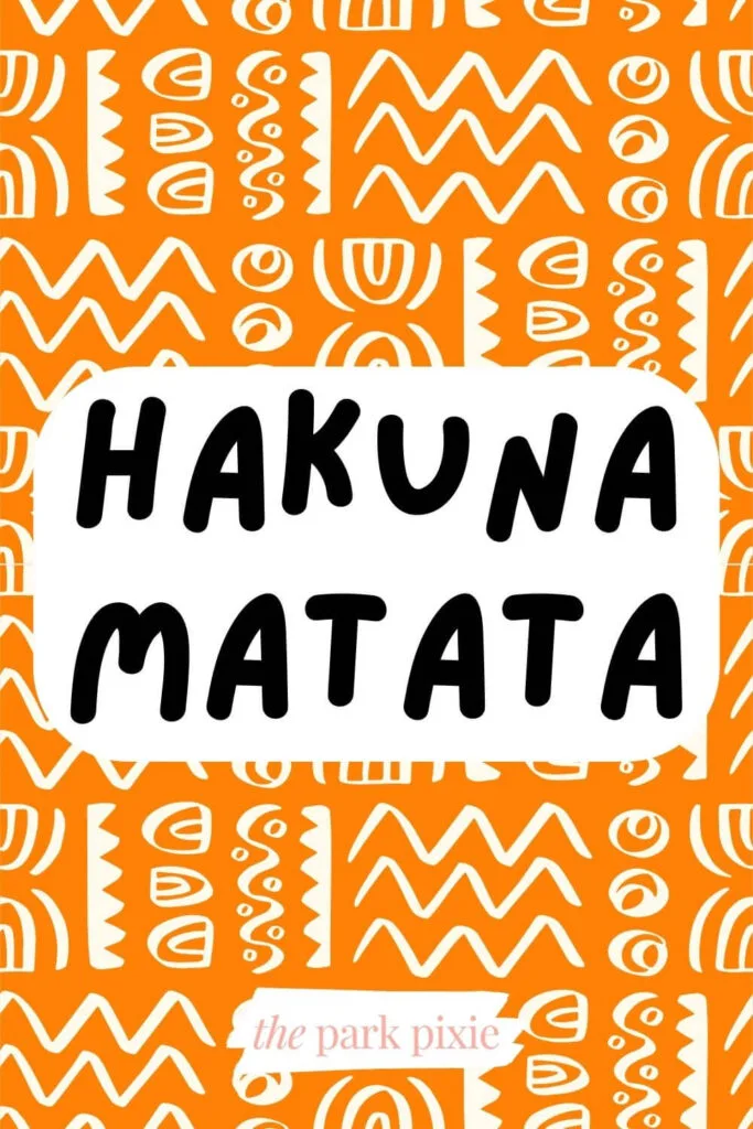 Graphic with an orange African-inspired print background. Text in the middle reads: Hakuna Matata
