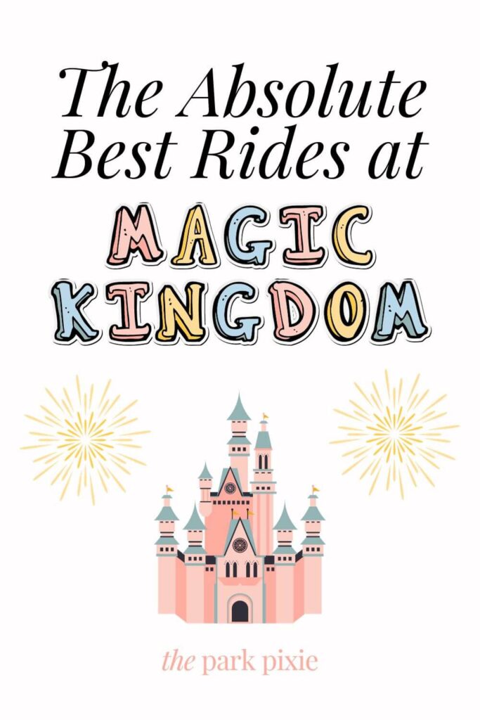 Photo of a graphic with a cartoon castle with fireworks bursting above it. Text above the castle reads "The Absolute Best Rides at Magic Kingdom."