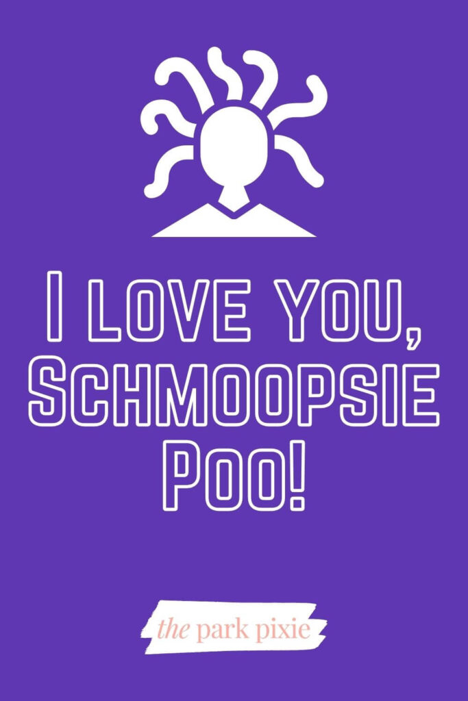 Graphic with a purple background and a silhouette of Celia Mae, Mike Wazowski's girlfriend. Text below reads: I love you, Schmoopsie Poo!