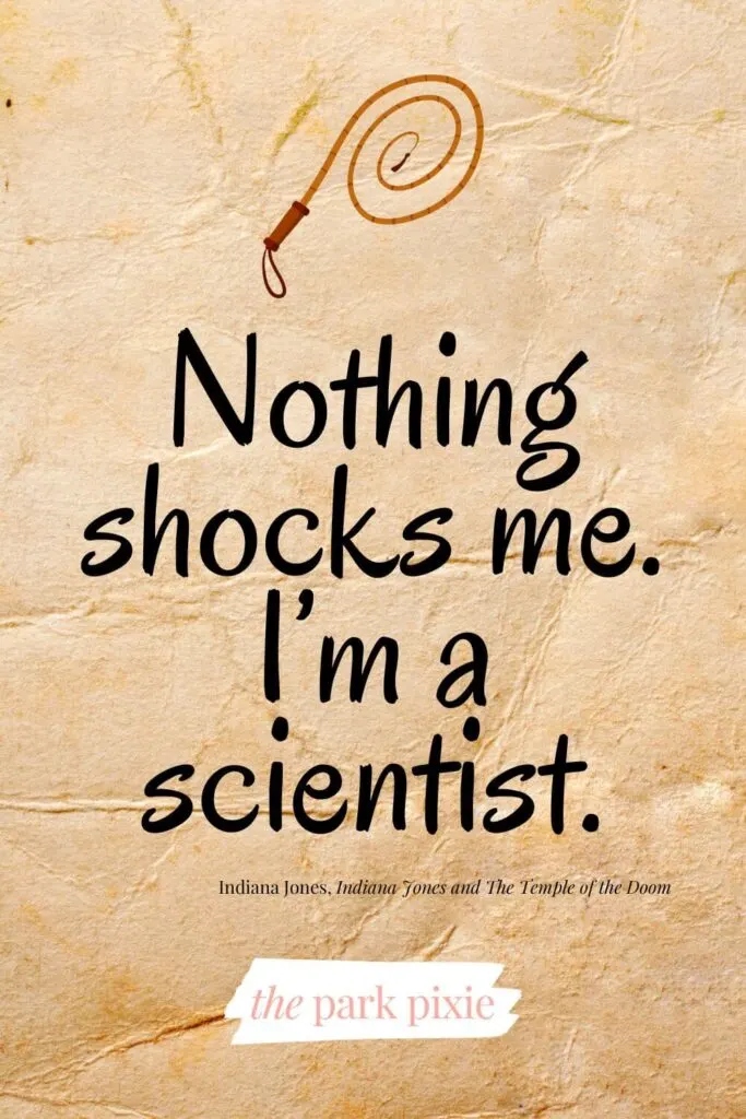 Grahpic with a brown stained paper background and a photo of a whip. Text reads: Nothing shocks me. I'm a scientist.