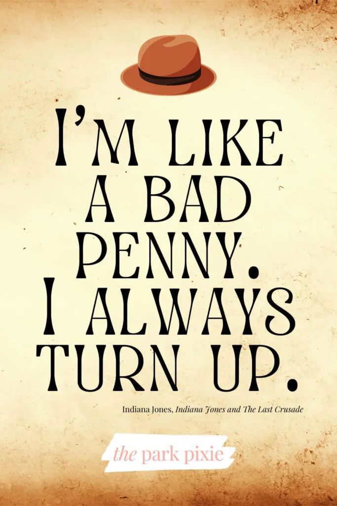 Graphic with a browned paper background and a fedora hat image. Text from Indiana Jones and the Last Crusade reads: I'm like a bad penny. I always turn up.