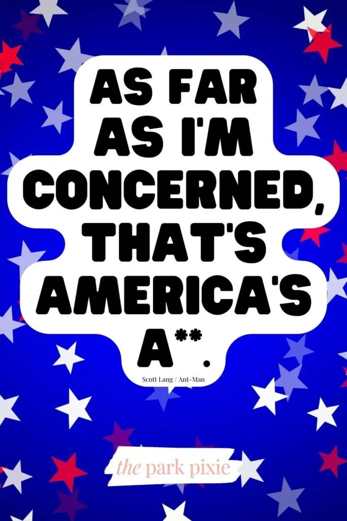 Graphic with a blue background and red and white stars. Text reads a funny quote from Scott Lang, aka Ant-Man: As far as I'm concerned, that's America's a**.