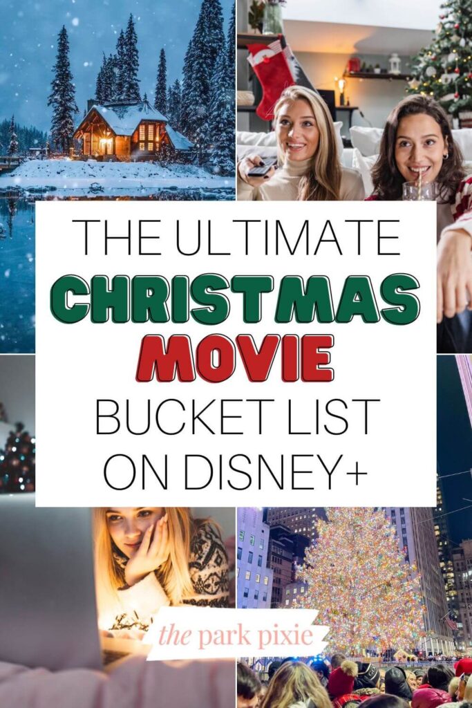 Graphic with 4 photos of Christmas scenes. Text in the middle reads "The Ultimate Christmas Movie Bucket List on Disney+."