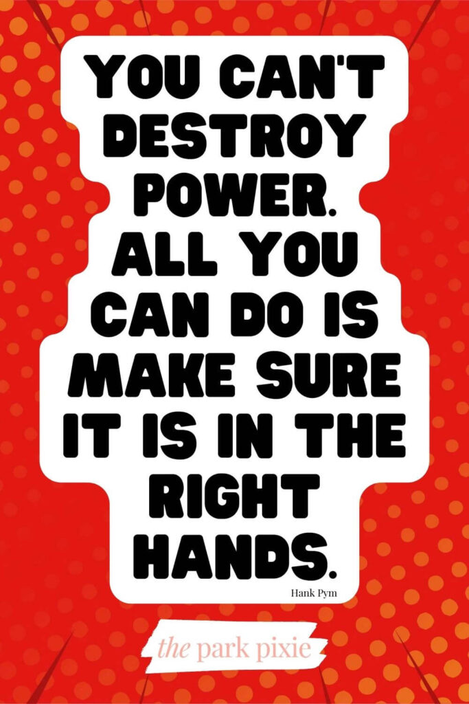 Graphic with a red comic-style background. Text in the middle reads a quote from Hank Pym: You can't destroy power. All you can do is make sure it is in the right hands.
