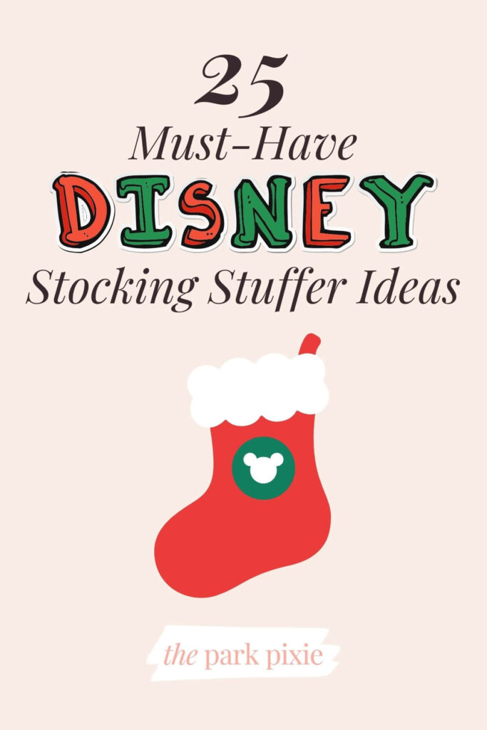 Custom graphic with a red Christmas stocking with a green Mickey Mouse on it. Text above reads "25 Must-Have Disney Stocking Stuffer Ideas."