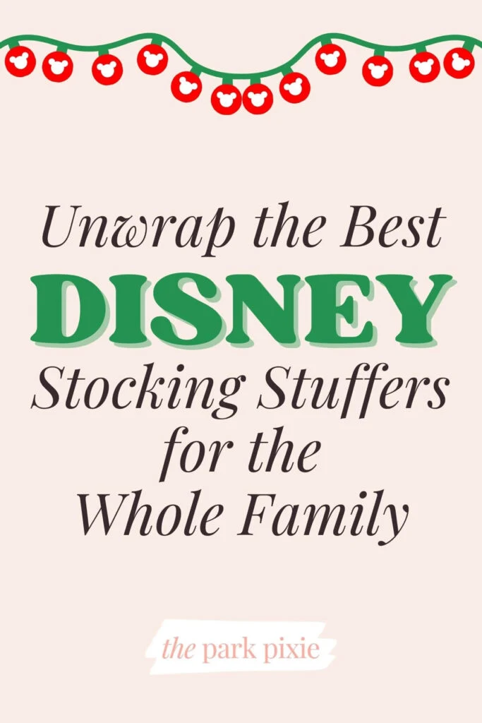 Custom graphic with a string of Christmas lights across the top with Mickey Mouse heads. Text in the middle reads: Unwrap the Best Disney Stocking Stuffers for the Whole Family.
