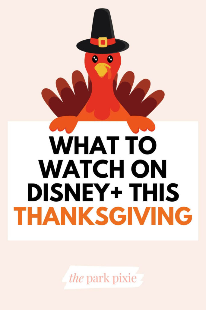 Graphic with a vanilla background and a cartoon turkey with a pilgrim hat, holding a sign that says: What to Watch on Disney+ This Thanksgiving.
