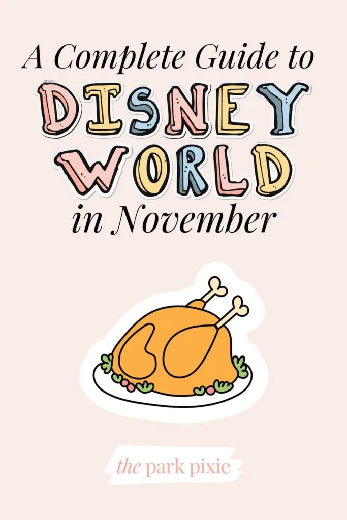 Graphic with an image of a cooked turkey on a serving plate and text that reads: A Complete Guide to Disney World in November.