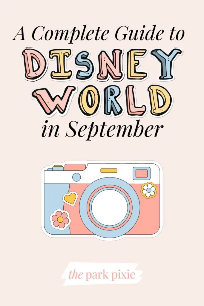 Graphic with an image of a retro camera and text that reads: A Complete Guide to Disney World in September.