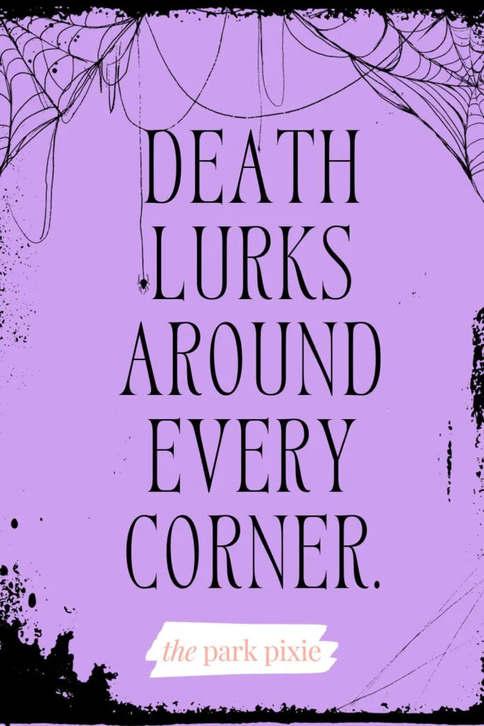 Graphic with a purple background and spiderwebs all around. Text in the middle reads: Death lurks around ever corner.