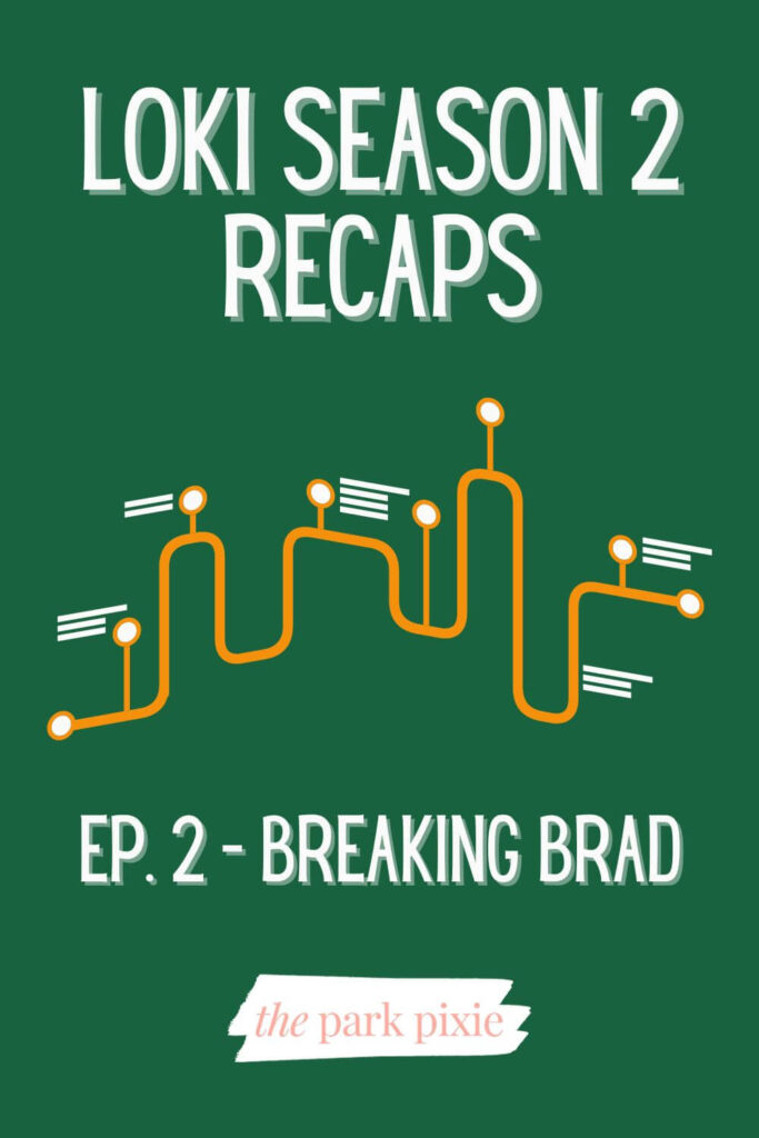 Hunter green graphic with a crazy orange timeline image in the middle. Text above reads "Loki Season 2 Recaps," while text below reads, "Ep. 2 - Breaking Brad."