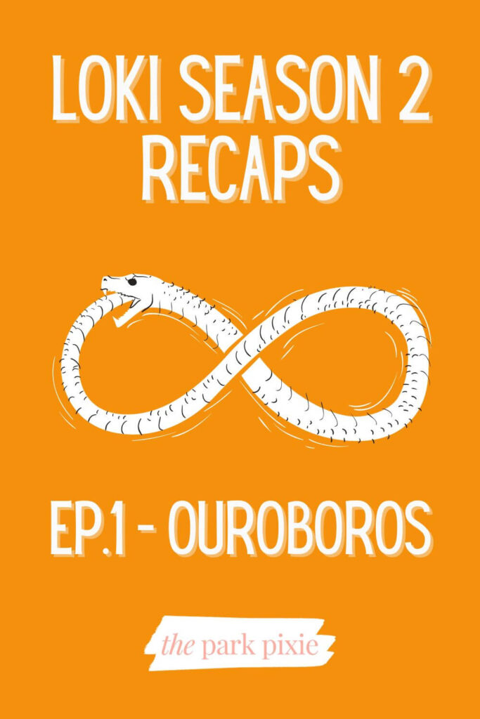 Orange graphic with an Ouroboros snake symbol in the middle. Text surrounding the snake reads: Loki Season 2 Recaps: Ep. 1 - Ouroboros.