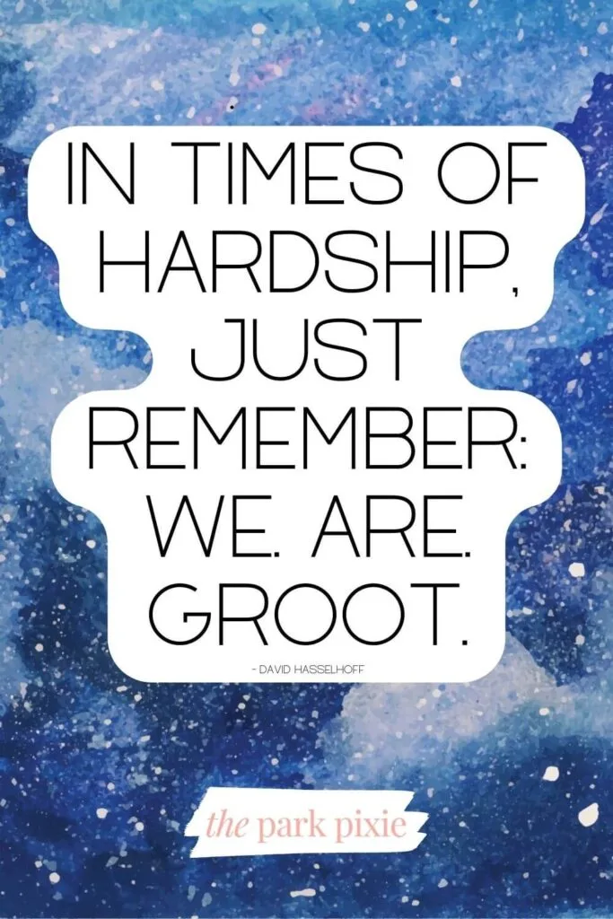 Graphic with a blue watercolor background and text overlay that reads: In times of hardship, just remember: We are Groot.