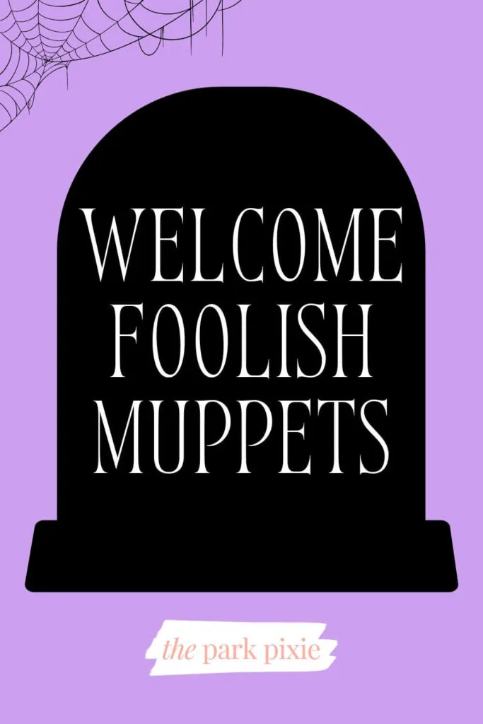 Graphic with a purple background with a spider web in one corner. In the middle, a gravestone reads: Welcome Foolish Muppets.