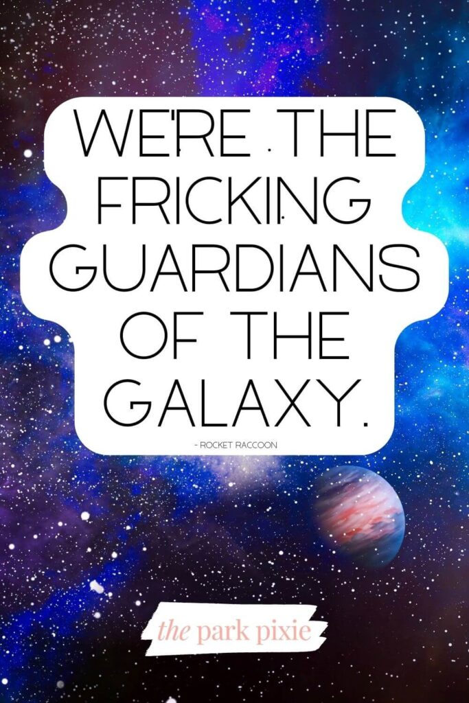 Graphic with a starry sky and planet background. Text overlay with a quote by Rocket Raccoon from Guardians of the Galaxy, Vol. 1 reads: We're the fricking Guardians of the Galaxy.