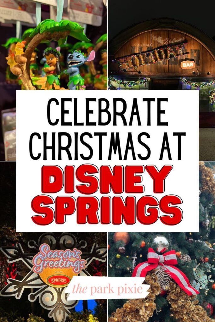 Custom graphic with 4 vertical photos (L-R clockwise): Lilo & Stitch ornament, Jock Lindsey's Holiday Bar, closeup of a Christmas tree, and a snowflake photo op at night. Text in the middle reads: Celebrate Christmas at Disney Springs.