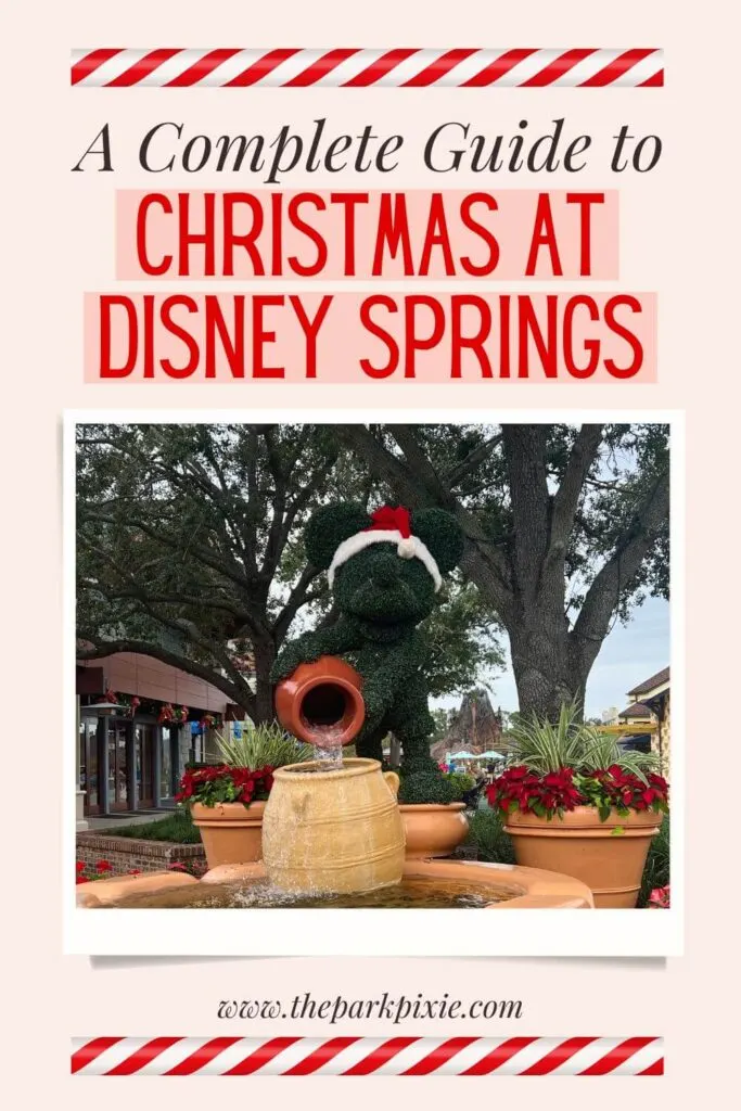 Custom graphic with a photo of a Santa Mickey topiary fountain in Disney Springs. Text above the photo reads: A Complete Guide to Christmas at Disney Springs.
