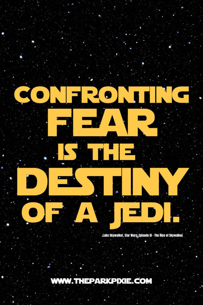 Custom graphic with a black starry sky background and text overlay that reads a quote from Star Wars: Episode IX - The Rise of Skywalker: Confronting fear is the destiny of a Jedi.