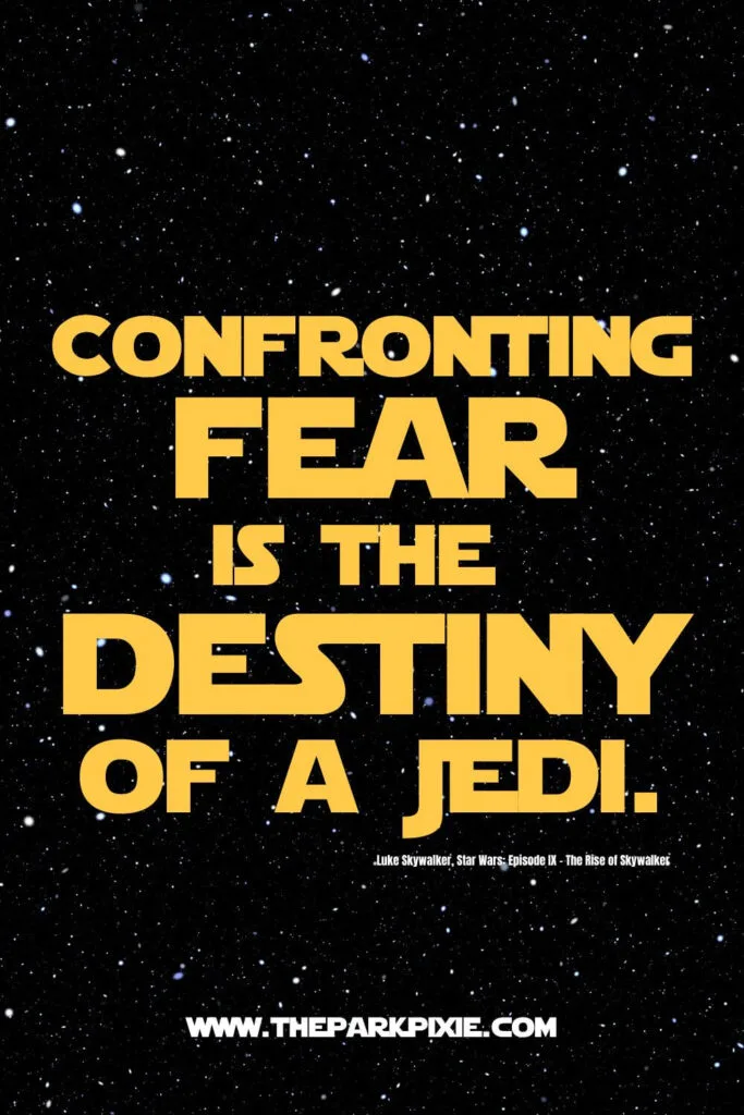 Custom graphic with a black starry sky background and text overlay that reads a quote from Star Wars: Episode IX - The Rise of Skywalker: Confronting fear is the destiny of a Jedi.