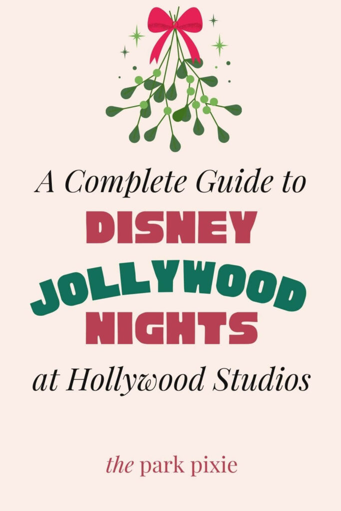 Custom graphic with an image of a mistletoe at the top. Below, text reads: A Complete Guide to Disney Jollywood Nights at Hollywood Studios.