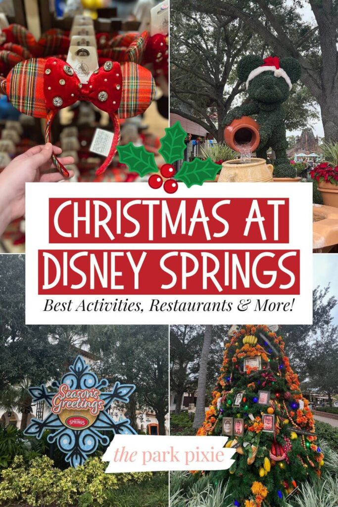 Custom graphic with 4 vertical photos (L-R clockwise): red plaid Minnie ears, Santa Mickey topiary fountain, Coco themed Christmas tree, and a snowflake photo op. Text in the middle reads: Christmas at Disney Springs: Best Activities, Restaurants & More!