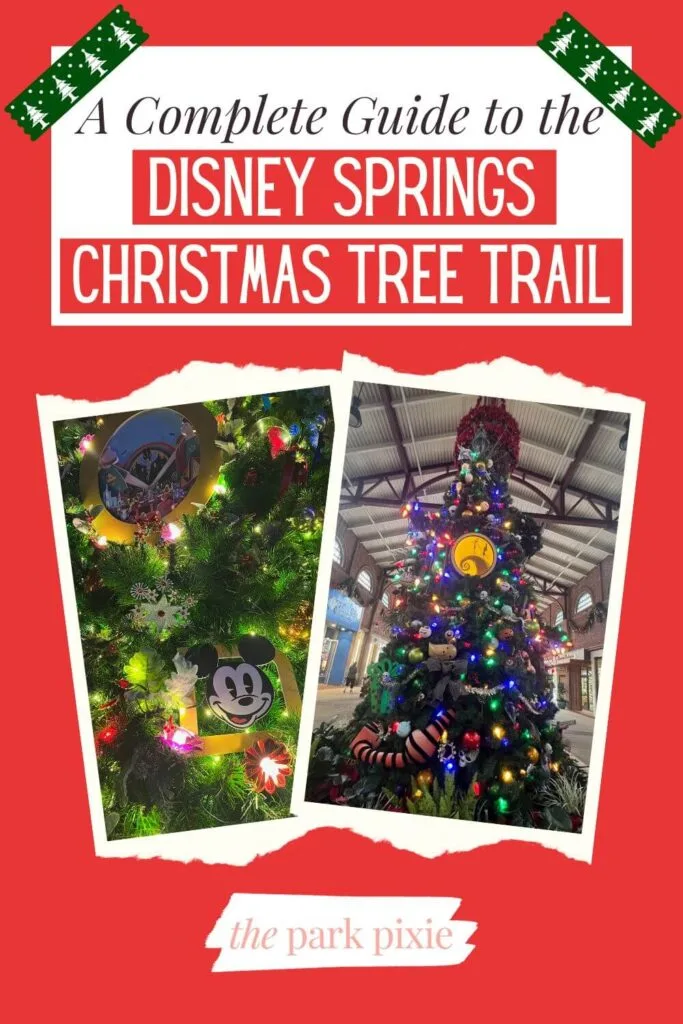 Custom graphic with 2 vertical photos of Disney themed Christmas trees. Text above the photos reads: A Complete Guide to the Disney Springs Christmas Tree Trail.
