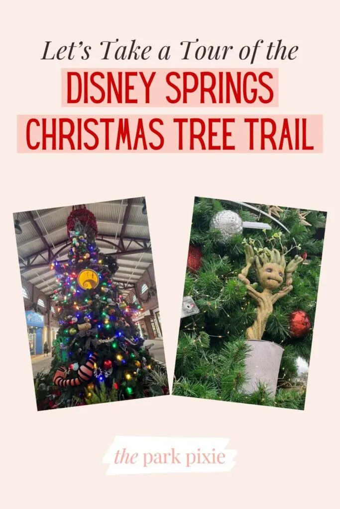 Custom graphic with 2 vertical photos, one of a Nightmare Before Christmas themed three, and another of a closeup of a Groot Christmas ornament. Text above the photos reads: Let's Take a Tour of the Disney Springs Christmas Tree Trail.