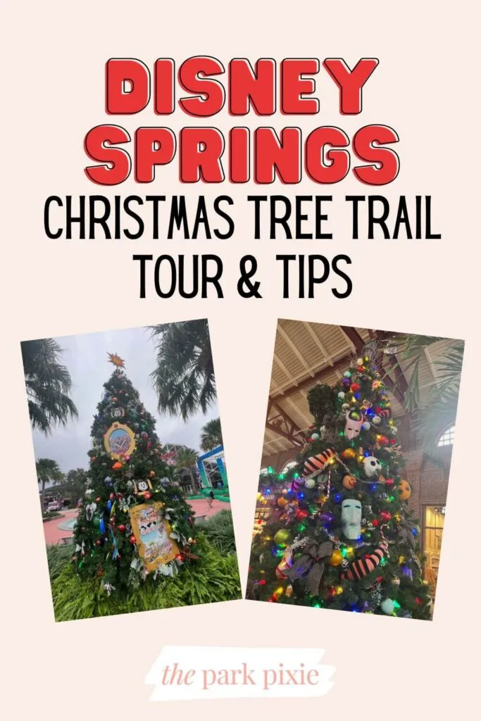 Custom graphic with 2 vertical photos of Christmas trees at Disney Springs. Text above the photos reads: Disney Springs Christmas Tree Trail Tour & Tips.