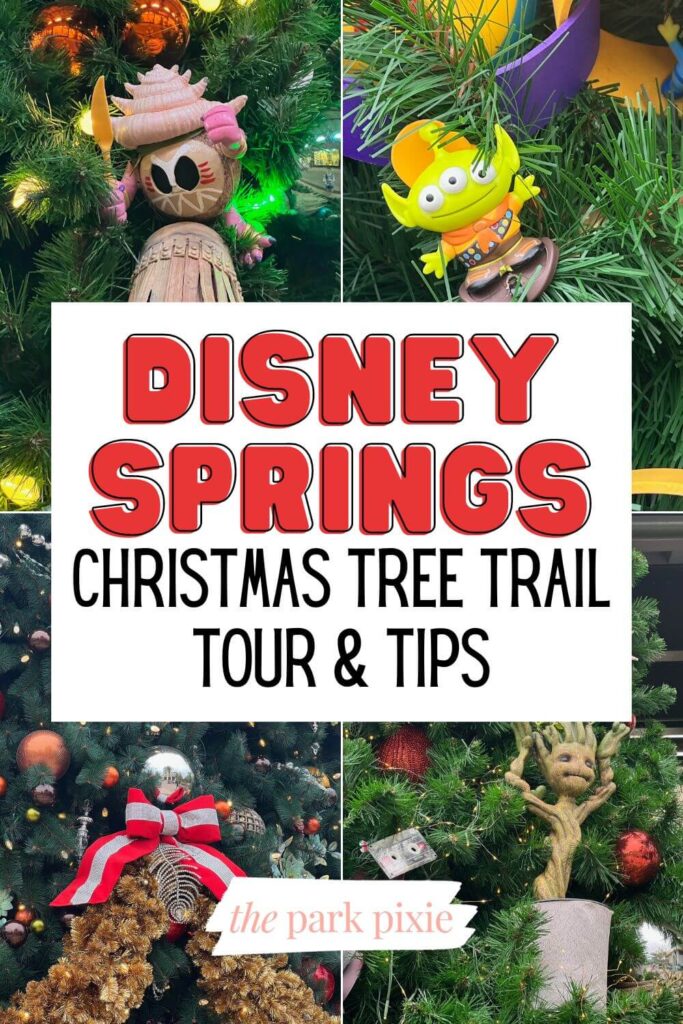 Custom graphic with 4 vertical photos (L-R): Kakamora ornament, Green alien Up ornament, Groot ornament, and a closeup of a traditional Christmas tree. Text overlay in the middle reads: Disney Springs Christmas Tree Trail Tour & Tips.